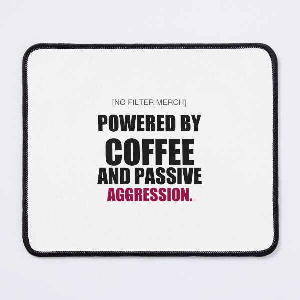 Item preview, Powered by coffee and passive aggression designed and sold by Fiction827.