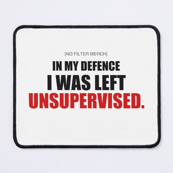 Item preview, In my defense I was left unsupervised designed and sold by Fiction827.