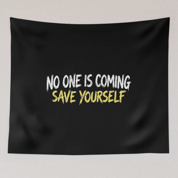 Item preview, No one is coming Save yourself Fitness Graphic designed and sold by No Excuses .