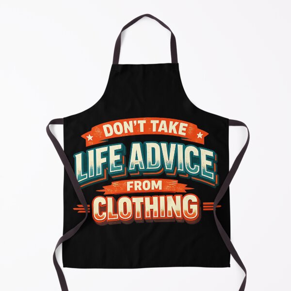 Item preview, Dont Take Life Advice From Clothing Funny Sarcastic Quote Design designed and sold by TeeTimeTreasure.