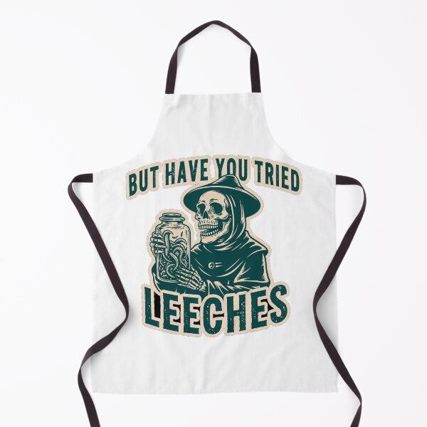 Item preview, But Have You Tried Leeches Funny Dark Humor Medieval Medicine Sarcastic T-Shirt designed and sold by SaltyBonesClub.