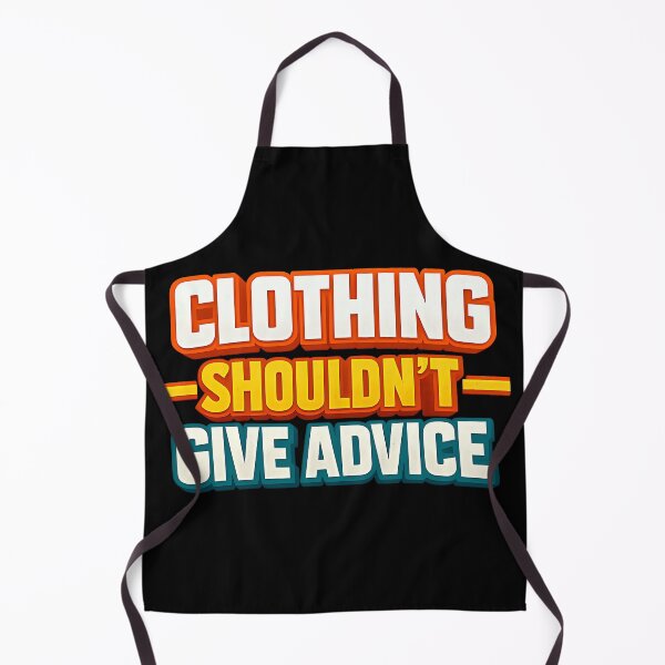 Item preview, Clothing Shouldnt Give Advice Funny Sarcastic Text Design designed and sold by TeeTimeTreasure.