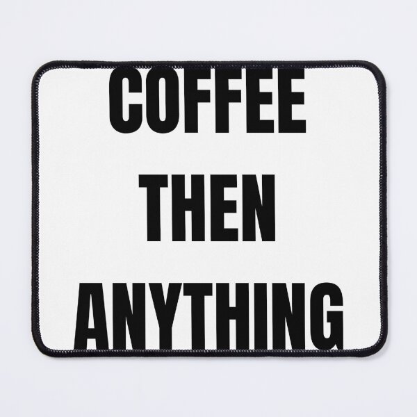 Item preview, Coffee Then Anything Funny Coffee Lover Daily Routine T-Shirt designed and sold by VioletCreatives.