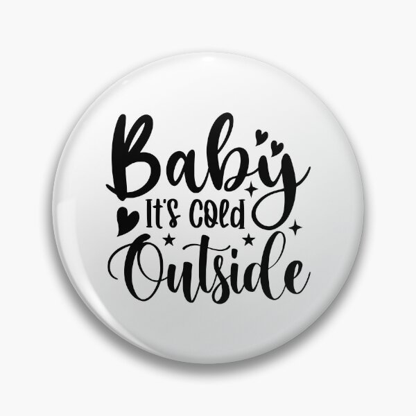 Item preview, Baby Its Cold Outside Christmas - Positive Joyful Winter Holiday Gift designed and sold by FuzionRaptor.