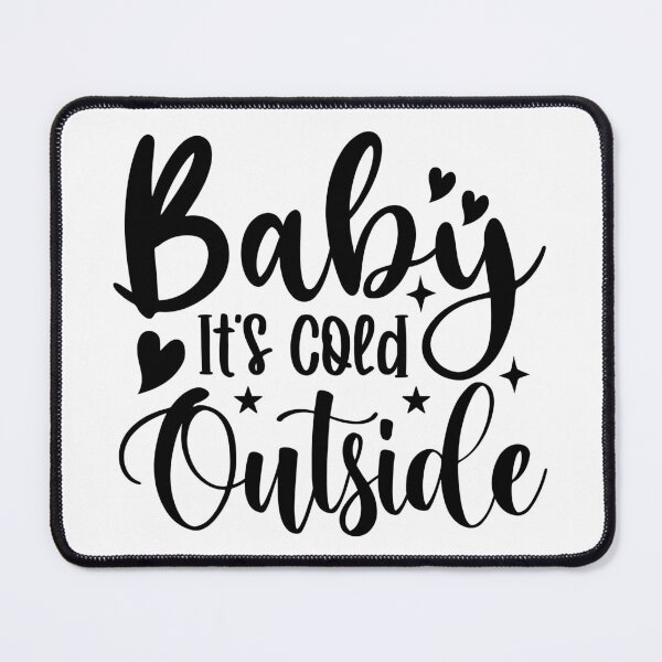 Item preview, Baby Its Cold Outside Christmas - Positive Joyful Winter Holiday Gift designed and sold by FuzionRaptor.