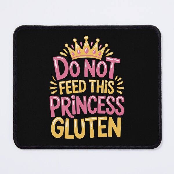Item preview, Do Not Feed This Princess Gluten designed and sold by jkrphoto.