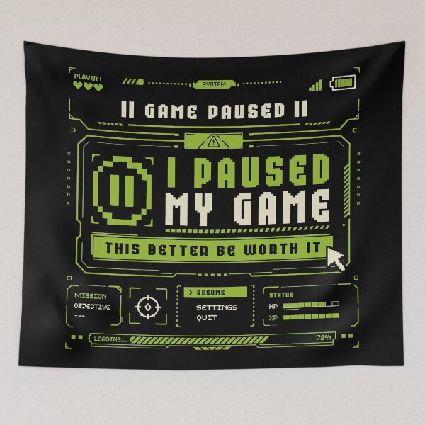 Item preview,  I Paused My Game This Better Be Worth It Retro Gamer Pause Screen  designed and sold by CamaleonDesigns.