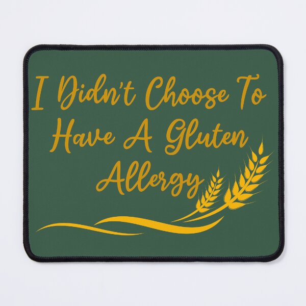 Item preview, ”I Didn’t Choose To Have A Gluten Allergy” Celiac Disease designed and sold by Vileprint.