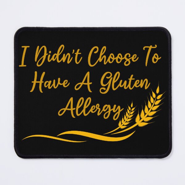 Item preview, ”I Didn’t Choose To Have A Gluten Allergy” Celiac Disease designed and sold by Vileprint.