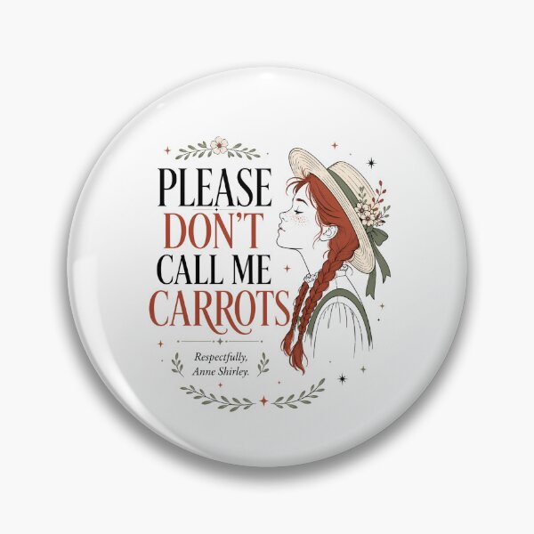 Item preview, Please Dont Call Me Carrots Respectfully Anne Shirley Green Gables designed and sold by Fenay Designs.