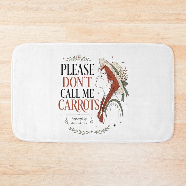 Item preview, Please Dont Call Me Carrots Respectfully Anne Shirley Green Gables designed and sold by Fenay Designs.