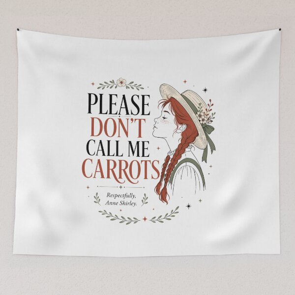 Item preview, Please Dont Call Me Carrots Respectfully Anne Shirley Green Gables designed and sold by Fenay Designs.