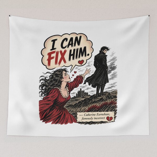 Item preview, I Can Fix Him Catherine Earnshaw Famously Incorrect Wuthering Heights designed and sold by Fenay Designs.