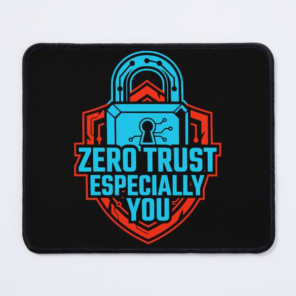 Item preview, Zero Trust Especially You Funny Cybersecurity Hacker Gift designed and sold by Ixnor.