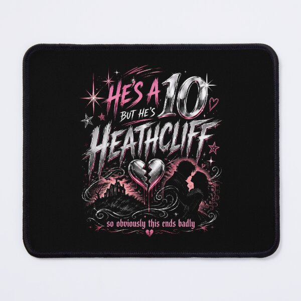 Item preview, Hes A 10 But Hes Heathcliff So Obviously This Ends Badly Wuthering Heights designed and sold by Fenay Designs.
