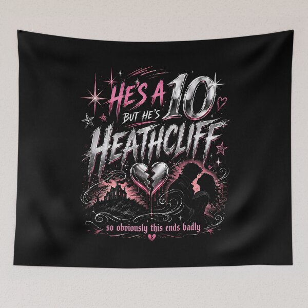 Item preview, Hes A 10 But Hes Heathcliff So Obviously This Ends Badly Wuthering Heights designed and sold by Fenay Designs.
