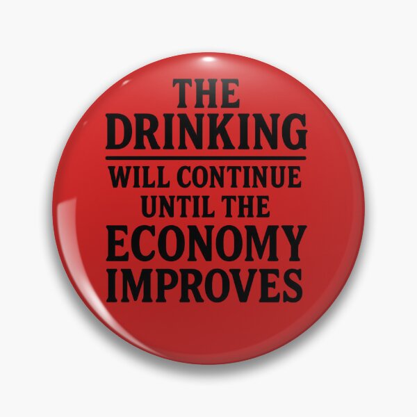 Item preview, The Drinking Will Continue Until the Economy Improves. Bar Humor designed and sold by DesignHouse07.