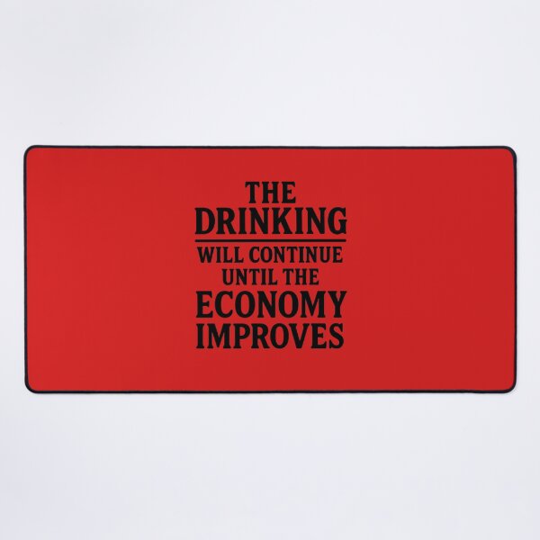 Item preview, The Drinking Will Continue Until the Economy Improves. Bar Humor designed and sold by DesignHouse07.