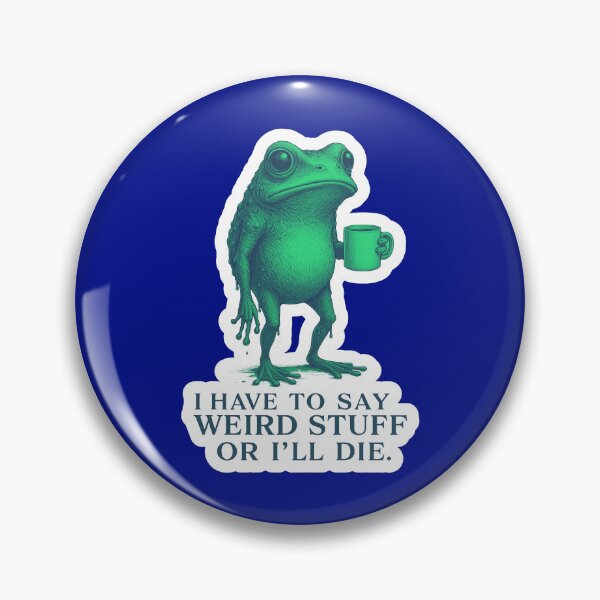 Item preview, I Have To Say Weird Stuff Or Ill Die Funny Saying Frog Meme  designed and sold by WoodburyLake.