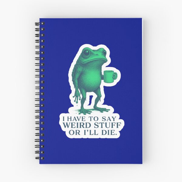 Item preview, I Have To Say Weird Stuff Or Ill Die Funny Saying Frog Meme  designed and sold by WoodburyLake.