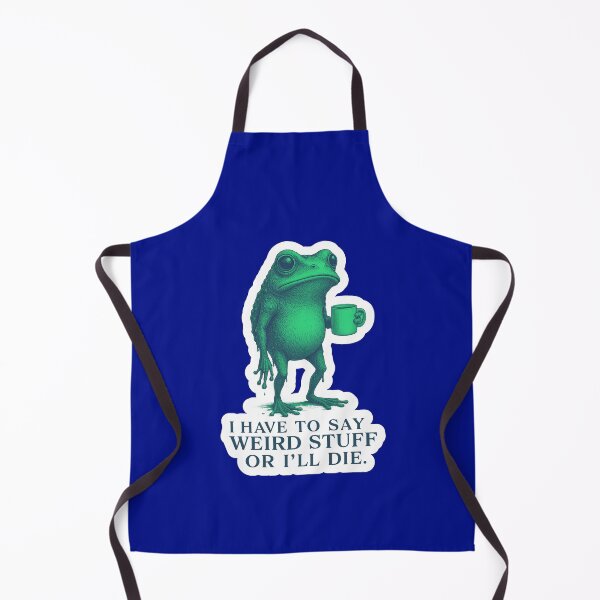 Item preview, I Have To Say Weird Stuff Or Ill Die Funny Saying Frog Meme  designed and sold by WoodburyLake.