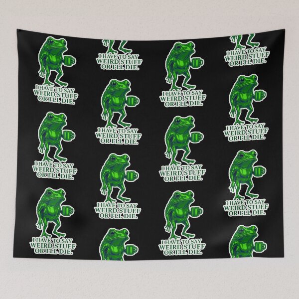 Item preview, I Have To Say Weird Stuff Or Ill Die Funny Saying Frog Meme  designed and sold by WoodburyLake.