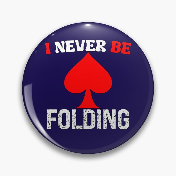 Item preview, I Never Be Folding Funny Poker Quote designed and sold by SharpThreadZ.