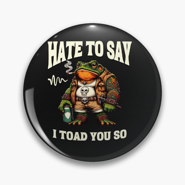 Item preview, Hate To Say I Toad You So Funny Frog Pun designed and sold by Tsugraf Designs.