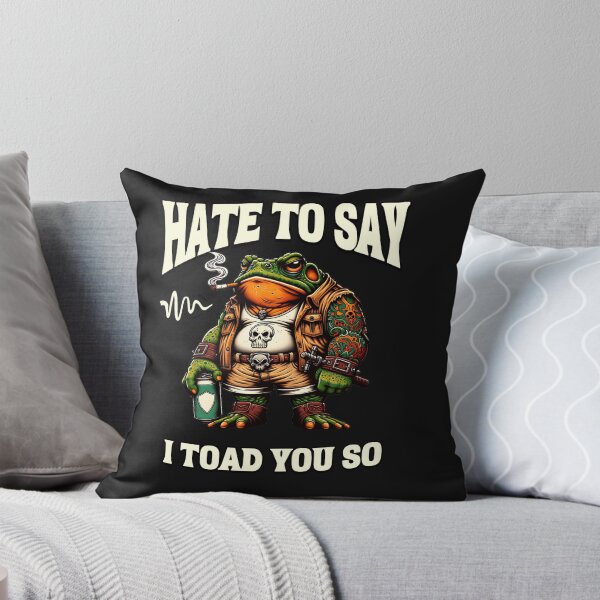 Item preview, Hate To Say I Toad You So Funny Frog Pun designed and sold by Tsugraf Designs.
