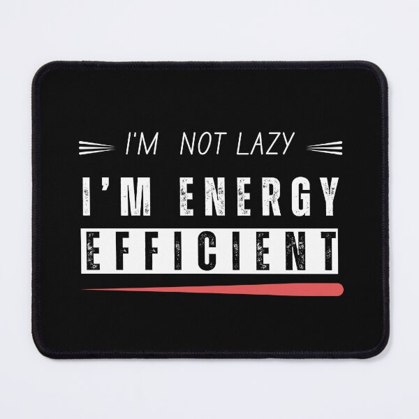Item preview, Sarcastic Funny Quote – I’m Not Lazy I’m Energy Efficient T-Shirt designed and sold by Sarcastic Meme Tees Studio.