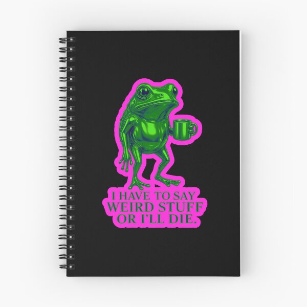 Item preview, I Have To Say Weird Stuff Or Ill Die Funny Saying Frog Meme  designed and sold by WoodburyLake.