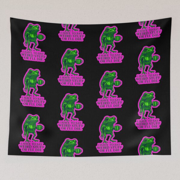 Item preview, I Have To Say Weird Stuff Or Ill Die Funny Saying Frog Meme  designed and sold by WoodburyLake.
