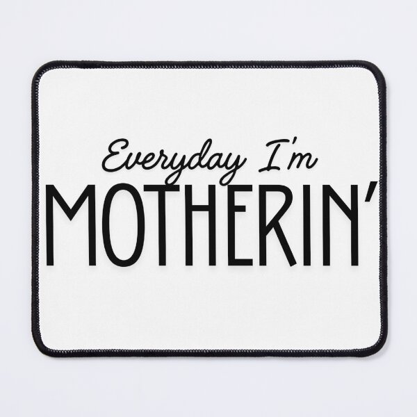 Item preview, Everyday I'm Motherin' designed and sold by midwestglory.