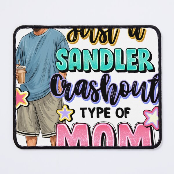 Item preview, Just a Sandler Crashout Type of Mom designed and sold by LLuminious.