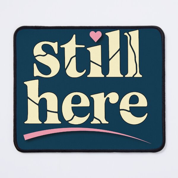 Item preview, Still here – Trauma Recovery designed and sold by ُEldalal-Design.