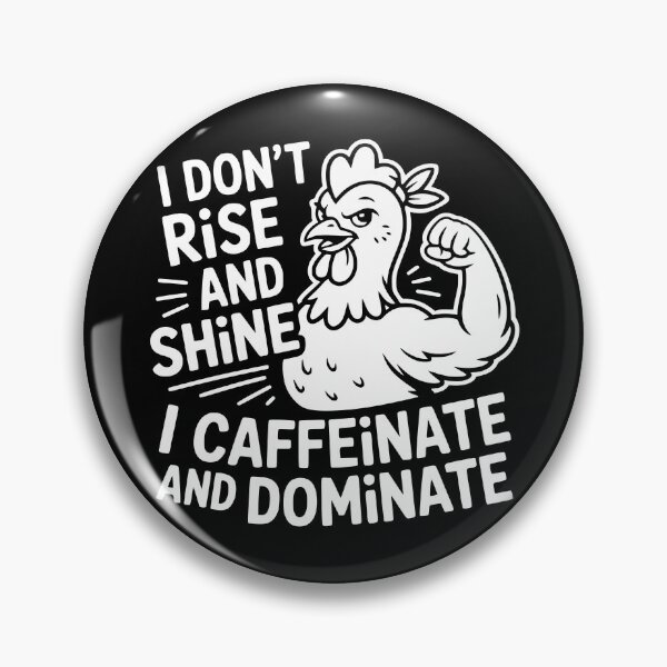 Item preview, I Don’t Rise And Shine I Caffeinate And Dominate designed and sold by theartfulaspie.