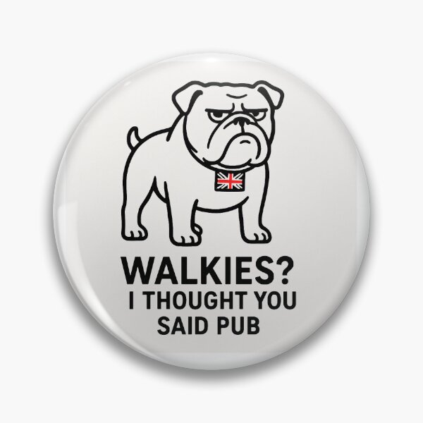 Item preview, Walkies? I Thought You Said Pub | Sarcastic British Bulldog designed and sold by SarcasticBritCo.