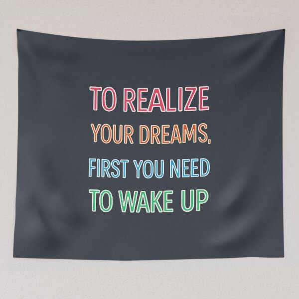 Item preview, To Realize Your Dreams First You Need to Wake Up designed and sold by jmatix.