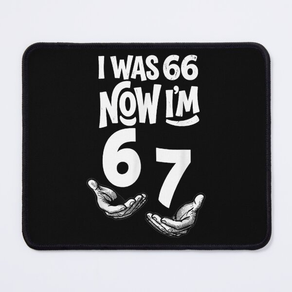 Item preview, I was 66 Now I’m 67 Years Funny 67th Birthday Dad Six Seven designed and sold by Juansustait.