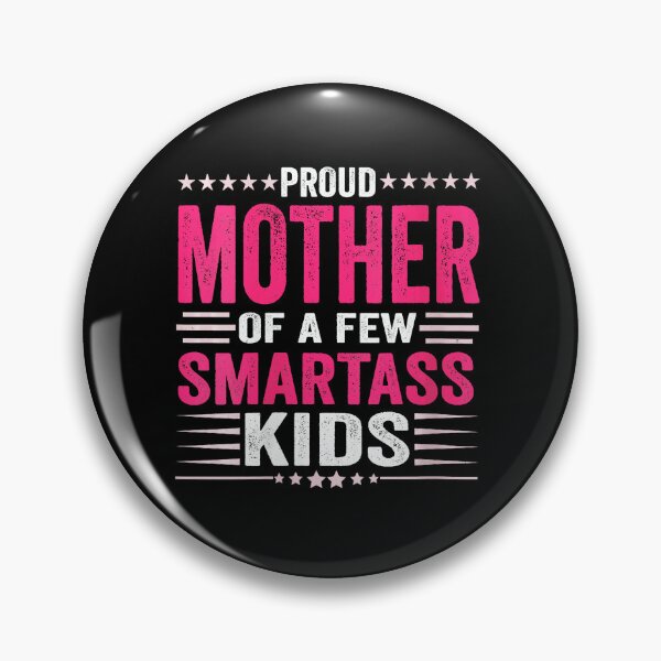 Item preview, Proud Mother of a Few Smartass Kids Funny Mom Quote designed and sold by zamiokaline.