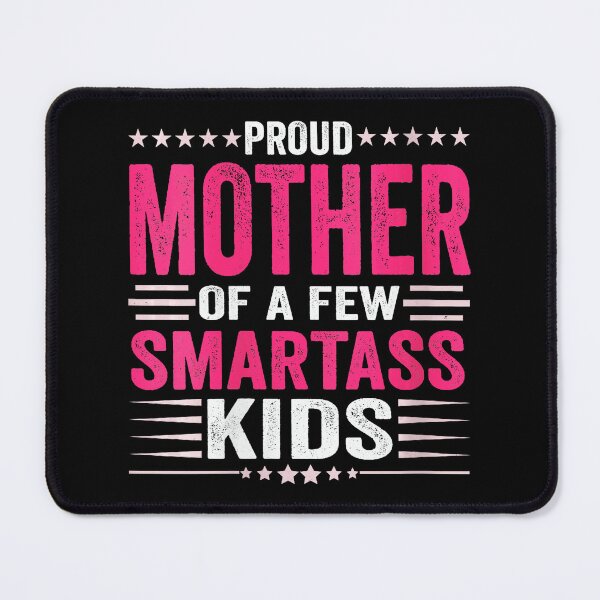 Item preview, Proud Mother of a Few Smartass Kids Funny Mom Quote designed and sold by zamiokaline.