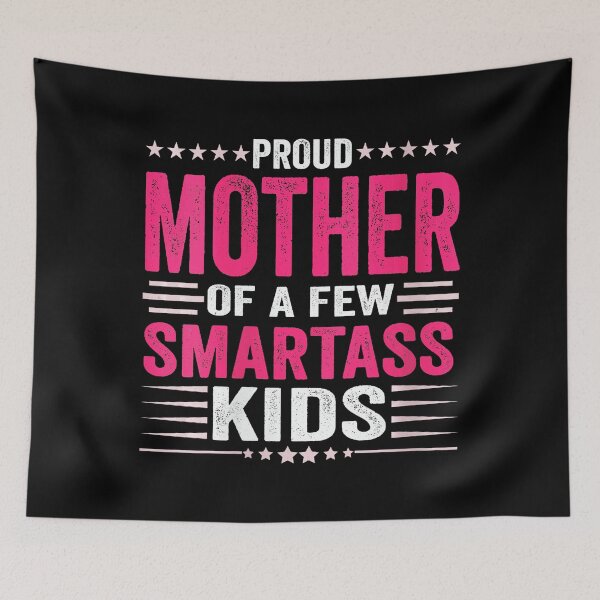 Item preview, Proud Mother of a Few Smartass Kids Funny Mom Quote designed and sold by zamiokaline.