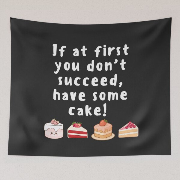 Item preview, If at first you don't succeed, have some cake! designed and sold by TonsPOD.