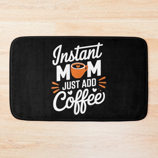 Item preview, Instant Mom Just Add Coffee Funny Mom Saying designed and sold by zamiokaline.