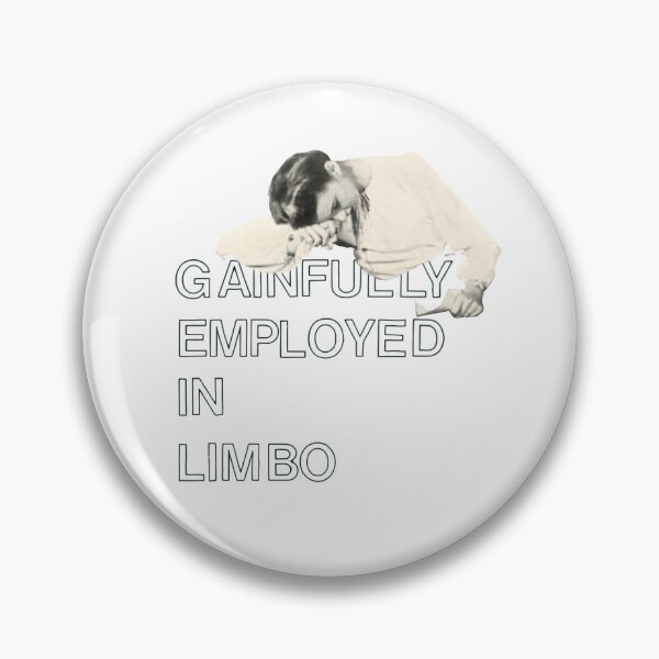 Item preview, Gainfully Employed in Limbo designed and sold by TheGreatGildy.