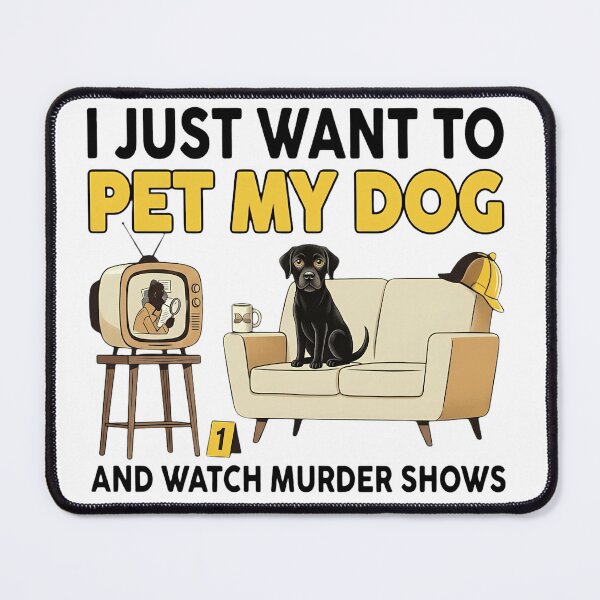 Item preview, I Just Want to Pet My Dog and Watch Murder Shows - True Crime Dog Lover designed and sold by haitrieuic96.