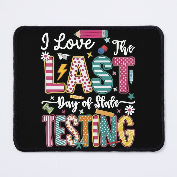 Item preview, I Love The Last Day Of State Testing Funny Teacher Student Gear designed and sold by haitrieuic96.
