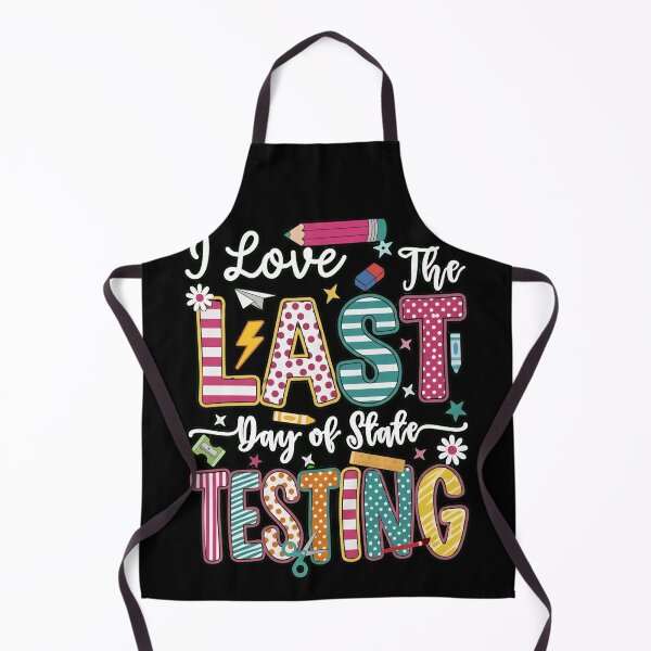 Item preview, I Love The Last Day Of State Testing Funny Teacher Student Gear designed and sold by haitrieuic96.