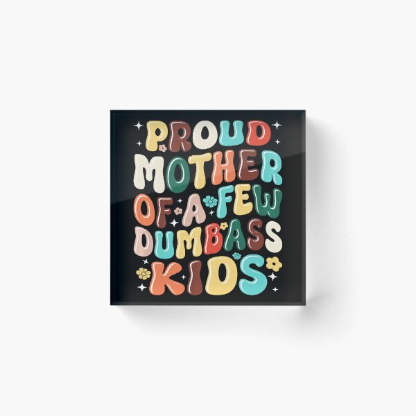 Item preview, Proud Mother Of A Few Dumbass Kids Funny Mom Quote Retro Style designed and sold by zamiokaline.