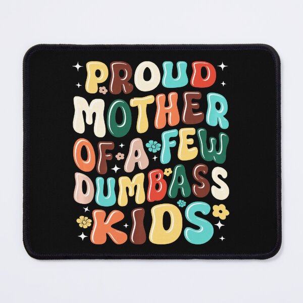 Item preview, Proud Mother Of A Few Dumbass Kids Funny Mom Quote Retro Style designed and sold by zamiokaline.